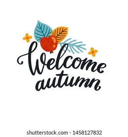 Vector autumn label with hand written text "Welcome autumn". Fall illustration with phrase and floral element. Banner template for autumn party. Background with apple and falling leaves. Hello autumn.