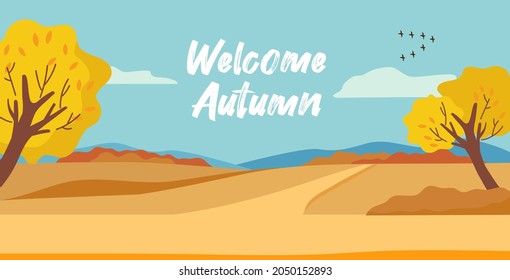 Vector autumn landscape. Fields, trees, mountains, road. The inscription - Welcome autumn! Fall season illustration.
