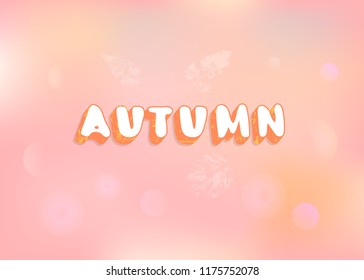 Vector Autumn text on pastel blur bokeh background. Handwritten lettering with leaves decoration. Element for season design. 
