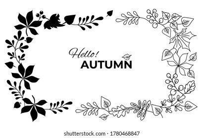 Vector Autumn wreath of falling leaves and berries. Horizontal frame vignette of botanical elements. Black outline and silhouette. Isolated elements on a white background with the words - Hello Autumn