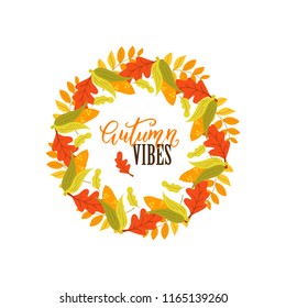 Vector Autumn wreath with  oak leaves and corn on white background.  Autumn vibes. Perfect for holiday invitations and greeting cards
