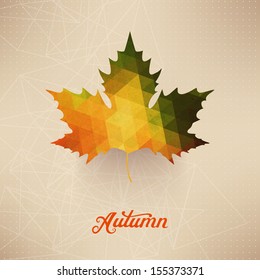 Vector autumnal maple leaf background made of triangles. Retro background with autumn leaf. Label design. Lettering. Geometric shapes. Season backdrop. Autumn template.