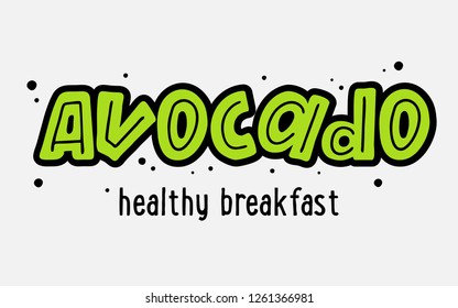 Vector avocado healthy breakfast for label, package. Hand drawn illustration green avocado lettering. Concept for organic vegetarian food. Vector illustration EPS 10
