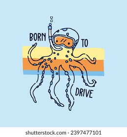 vector of baby octopus, born to drive, design graphic illustration