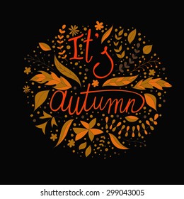 Vector backdrop. Autumn template.Autumn vector retro poster with abstract fall background. Vector circle design made of flowers. Botanical decoration, lettering. Floral card with black background.