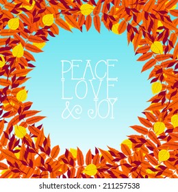 Vector background with autumn decor and round frame made of multiple colorful fall leaves drawn in modern style and is perfect for a wedding invitation card, with words peace, love and joy
