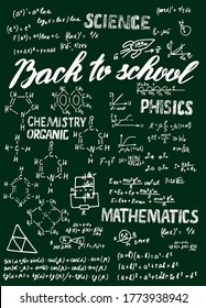 Vector background. Back to school. Inscriptions, formulas for chemistry physics and mathematics on a green school Board. Scientific and educational base. For notebooks, notebooks, postcards.