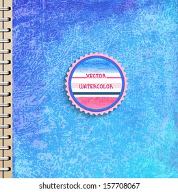 Vector background. Beautiful texture and watercolor stripes. Spiral notebook cover design. Frame for your text. 