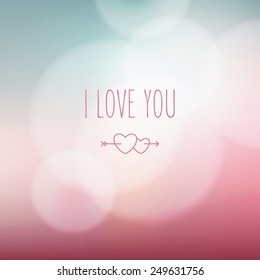 Vector background with blurred circes. Delicate modern card for St. Valentine's Day with soft bokeh. Pastel stylish backdrop and minimalistic text I Love You