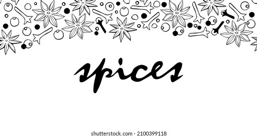 Vector background with border of spice, seasonings on upper edge and lettering. Backdrop , border, decor with star anise, carnation, pepper in doodle style. Template for menu, recipes