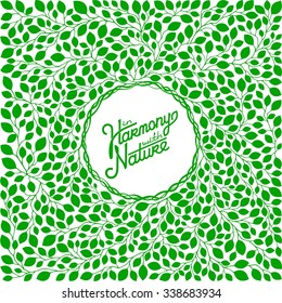 Vector background of branches with green leaves and round space in the center. Calligraphy lettering - In harmony with nature. EPS 8