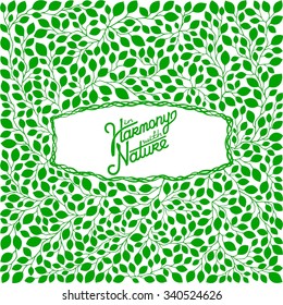 Vector background of branches with green leaves and free space in the center. Calligraphy lettering - In harmony with nature. EPS 8