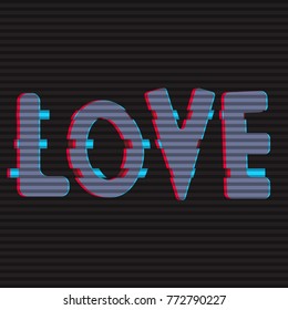 Vector background. Card. Love. Glitches on a black background. Screen glitches.Eps10.