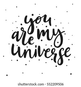 Vector background with cosmos and text You are my universe. Stylish hand drawn card with trendy typography.