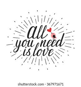 Vector background with cute bird, sunburst and romantic phrase "All you need is love". Vintage card with hand written text and cartoon character. Valentines stylish card.