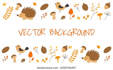 Vector background with cute hedgehog, bird, cone, acorn, twigs with berries, mushrooms and leaves in cartoon style. Autumn in the forest.