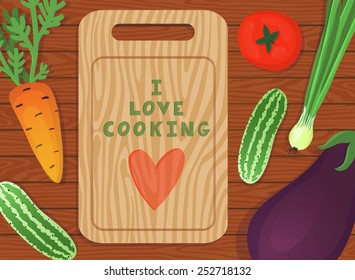 Vector background with a cutting board and different vegetables: carrot, tomato, cucumber, onion, eggplant on the wooden table. Cooking background. Beautiful poster with text "I love cooking".