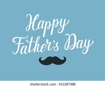 Vector background with hand written text "Happy Father's day". Beautiful greeting card with mustache for Father's day. Vintage background.