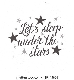 Vector background with hand written text "Let's sleep under the stars"