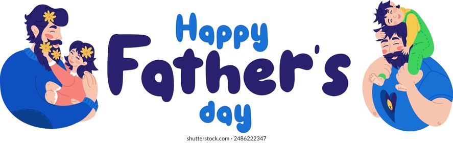 Vector background with happy fathers day, web banner, poster. Dad holds the boy on his shoulders in the middle of the fire. Dad is holding a girl with flowers in her hair. Warm hugs, love, tenderness