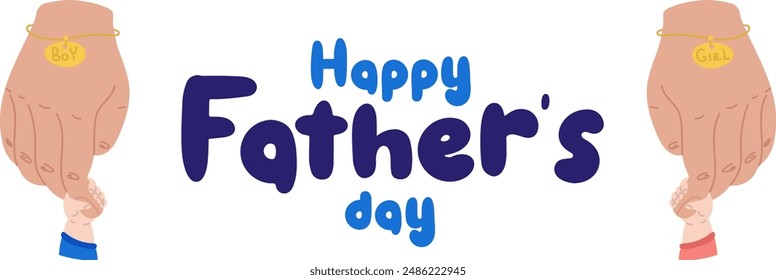 Vector background with happy fathers day, web banner, poster. Dads hold big hands with a bracelet, a small hand of a girl and a boy. Sweet hugs, first meeting, love, tenderness. hands white with text