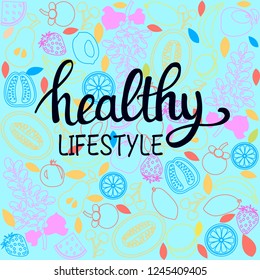 vector background healthy food poster or banner with hand drawn fruits and  Lettering text healthy lifestyle on green backdrop.