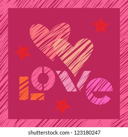 Vector background with hearts, stars, frame, lettering made using stencil in hand drawn style. Card for wedding, Valentines Day with text - love. Vintage romantic abstract illustration in tints of red