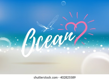 Vector background with inscription "Ocean", seagull and bubbles. Silhouettes of sea and beach. 