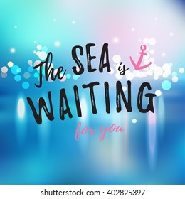Vector background with inscription "The sea is waiting for you". The image looks like the city, which is reflected in the water.
