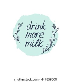 Vector background with lettering - drink more milk.