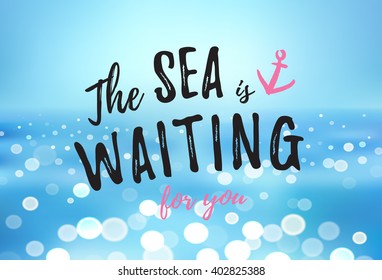 Vector background in marine style with bokeh effect. Sea and inscription "The sea is waiting for you".