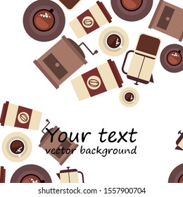 Vector background on a coffee theme. A cup of fresh coffee, Coffee grinder, French press for brewing