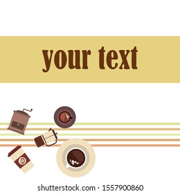 Vector background on a coffee theme. A cup of fresh coffee, Coffee grinder, French press for brewing