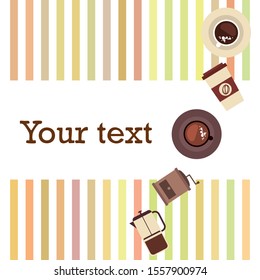 Vector background on a coffee theme. A cup of fresh coffee, Coffee grinder, French press for brewing