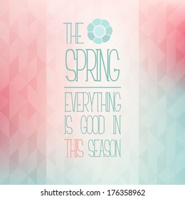 Vector background with paraphrased proverb. Icon of stylized flower. Blurred background with fashioned triangles. Pastel stylish backdrop for you text