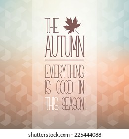 Vector background with paraphrased proverb. Icon of stylized maple leaf. Blurred background with fashioned triangles. Pastel stylish backdrop for you text