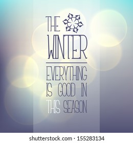 Vector background with paraphrased proverb. Silhouette of the stylized snowflake.  Blurred background with soft bokeh. Stylish cold backdrop for you text