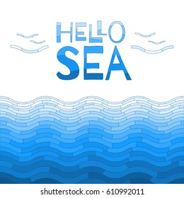 Vector background with sea, seagulls and written text "Hello sea". Blue card with ocean waves in the form of stripes