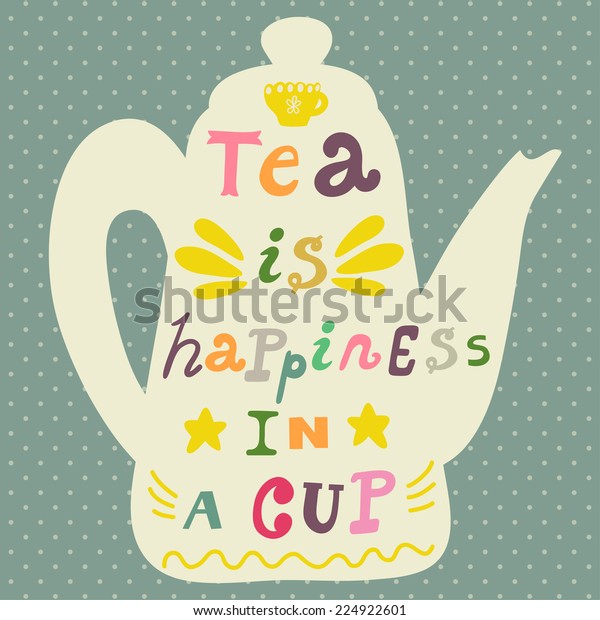 Vector Background Teapot Phrase Tea Happiness Stock Vector (Royalty ...