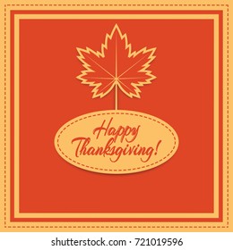 Vector background for Thanksgiving Day with autumn maple leaf and text "Happy Thanksgiving!".