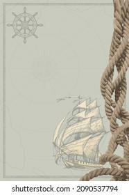 Vector background with twisted rope, hand-drawn sailing ship, steering wheel and place for text. Suitable for banner, label, business card, certificate, diploma. Vintage illustration on a travel theme