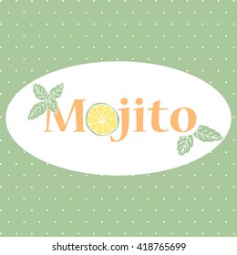 Vector background with typography Mojito and hand drawn mint and lime.