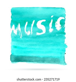 Vector background with watercolor texture in blue color and hand written word "music". Design template for a festival, poster, cd cover.