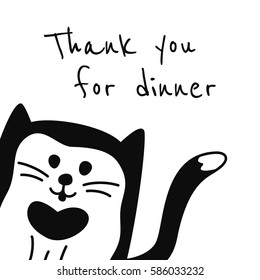 Vector background with words "Thank you for dinner" and hand drawn cartoon black and white cat or kitten. May be used as a grateful card.