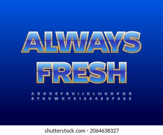 Vector badge Always Fresh for Cafe, Store, Business. Blue and Gold shiny Font. Elite Alphabet Letters and Numbers set