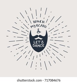 Vector badge with beard and "Touch My Beard and Let's Dance" lettering