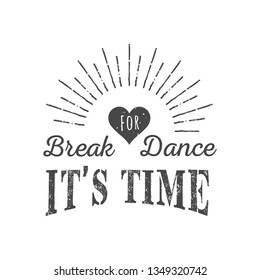 Vector badge of break dance. Logotype for printing, t-shirts, festival and parties.