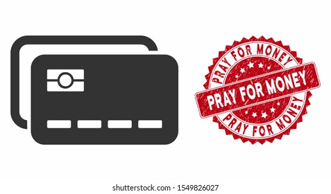 Vector banking cards icon and rubber round stamp seal with Pray for Money text. Flat banking cards icon is isolated on a white background. Pray for Money stamp seal uses red color and rubber texture.