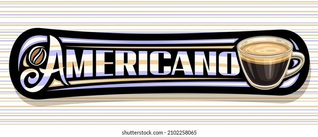 Vector banner for Americano Coffee, illustration of single glass cup with coffee drink and roast grain, decorative horizontal coupon with unique brush lettering for blue word americano for coffee shop