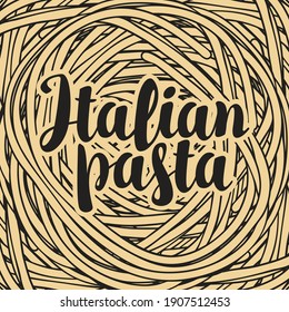 Vector banner with a black calligraphic inscription Italian pasta on a background of a boiled spaghetti in retro style. Traditional Italian food. Suitable for menu, label, flyer, design element